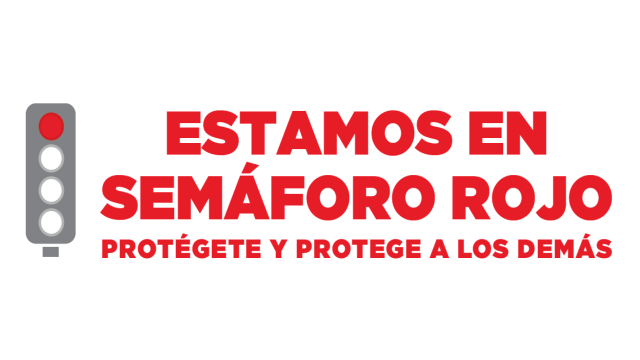 Estamos en SEMÁFORO ROJO, protégete y protege a los demás